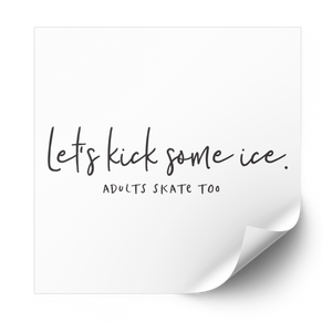 Let's Kick Some Ice Plastisol Heat Transfer - Adults Skate Too LLC