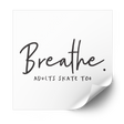 Breathe Plastisol Heat Transfer - Adults Skate Too LLC