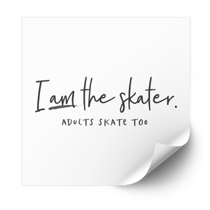 I Am The Skater Plastisol Heat Transfer - Adults Skate Too LLC