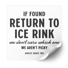 If Found Return to Ice Rink heat transfer in black, with we don't care which one, we aren't picky, on a white sheet