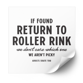If Found Return to Roller Rink heat transfer in black, with we don't care which one, we aren't picky, on a white sheet