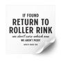 If Found Return to Roller Rink heat transfer in black, with we don't care which one, we aren't picky, on a white sheet