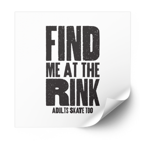 Find Me at the Rink heat transfer in stacked black distressed letters on a white backing sheet