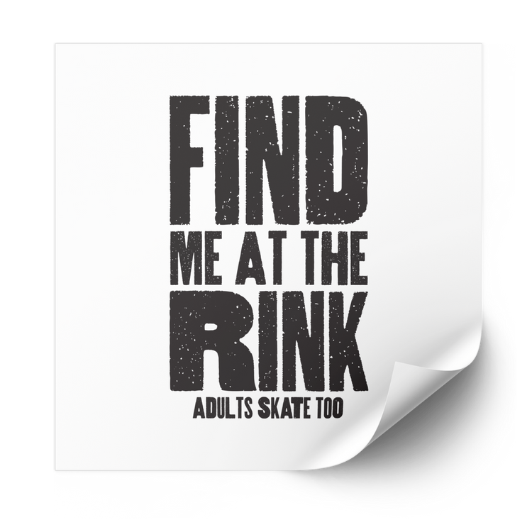 Find Me at the Rink Plastisol Heat Transfer - Adults Skate Too LLC