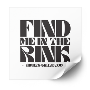 Find Me in the Rink Plastisol Heat Transfer