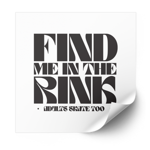 Find Me in the Rink Plastisol Heat Transfer - Adults Skate Too LLC