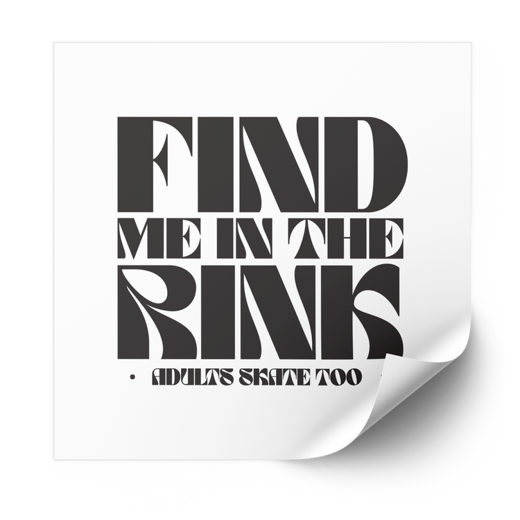 Find Me in the Rink Plastisol Heat Transfer - Adults Skate Too LLC