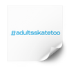 #adultsskatetoo Hashtag Plastisol Heat Transfer