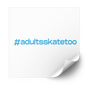 #adultsskatetoo Hashtag Plastisol Heat Transfer