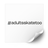 #adultsskatetoo Hashtag Plastisol Heat Transfer