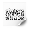 Skaters Gonna Skate Plastisol Heat Transfer