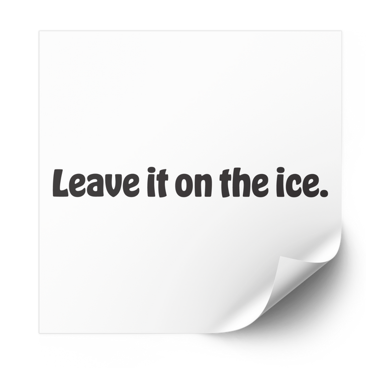 Leave it on the ice Plastisol Heat Transfer - Adults Skate Too LLC