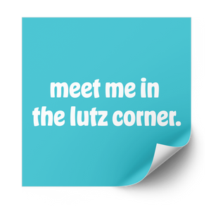meet me in the lutz corner 1.0 Plastisol Heat Transfer - Adults Skate Too LLC