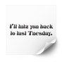 I'll lutz you back to last Tuesday heat transfer in black gothic letters on a white backing sheet