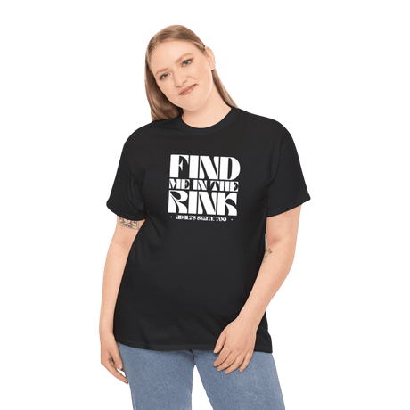 Find Me In The Rink T-Shirt