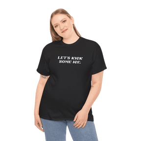 Let's Kick Some Ice T-Shirt