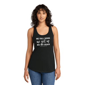 We Fall Down, We Get Up, We Try Again Racerback Tank