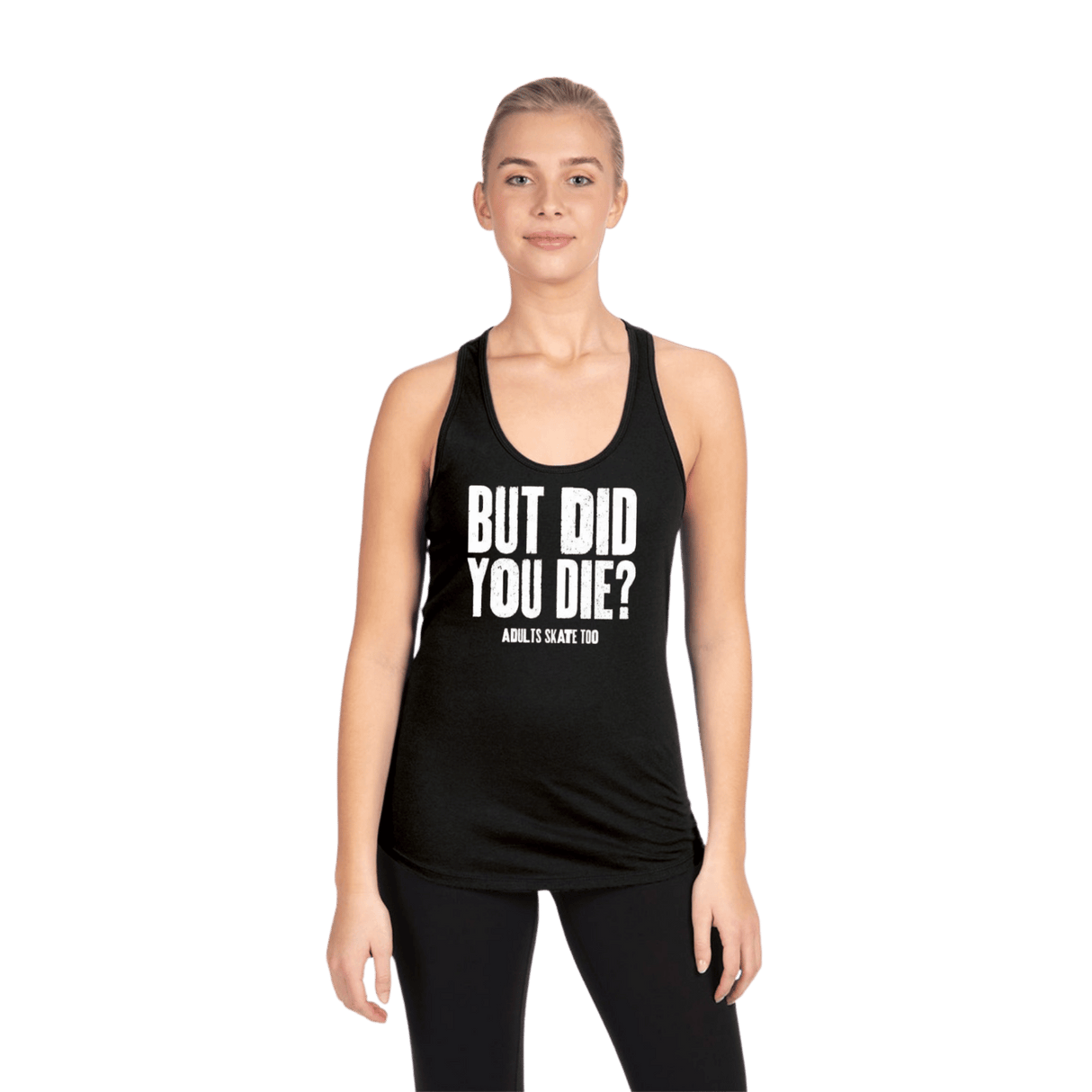 But Did You Die? Racerback Tank