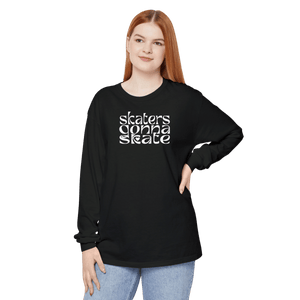 Skaters Gonna Skate Long Sleeve