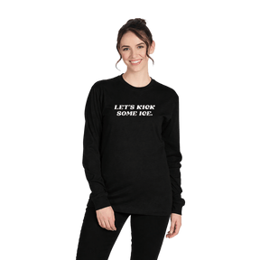 Let's Kick Some Ice Long Sleeve