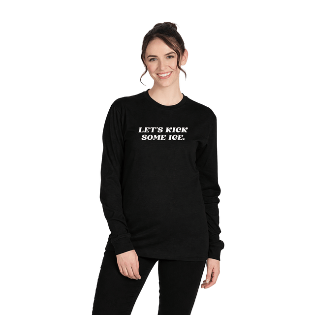 Let's Kick Some Ice Long Sleeve