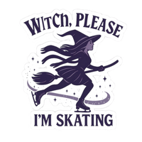 Sticker with a witch on a broomstick and text 'Witch, Please I'm Skating' on a white background