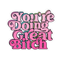 You're Doing Great B*tch Stickers - Adults Skate Too LLC