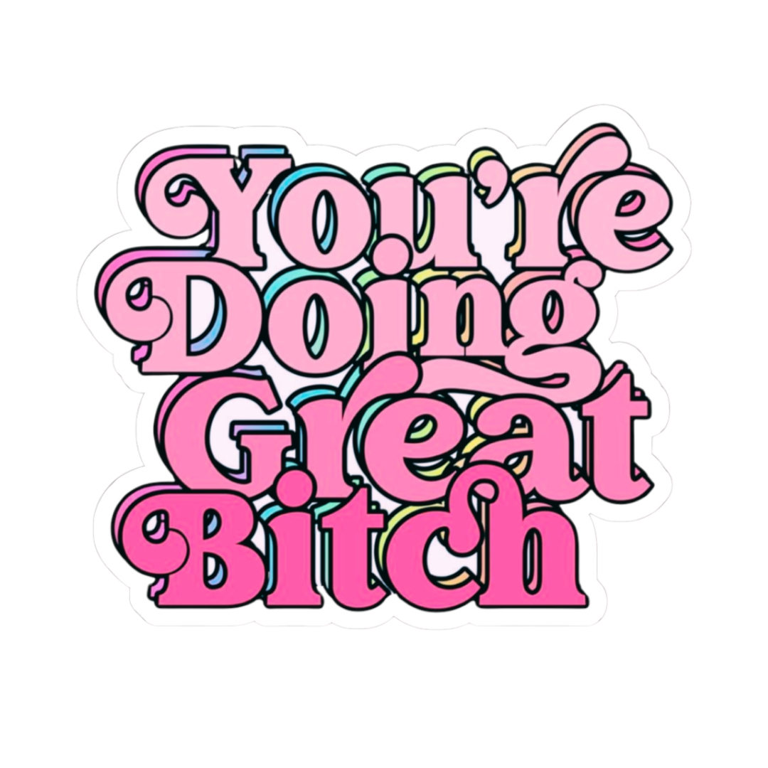 You're Doing Great B*tch Stickers - Adults Skate Too LLC