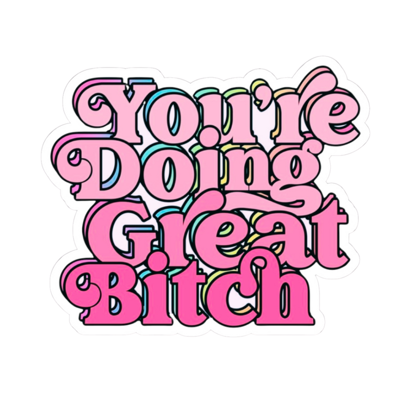You're Doing Great B*tch Stickers - Adults Skate Too LLC