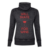 Will Skate For Wine Cowl Neck Sweatshirt Adults Skate Too LLC