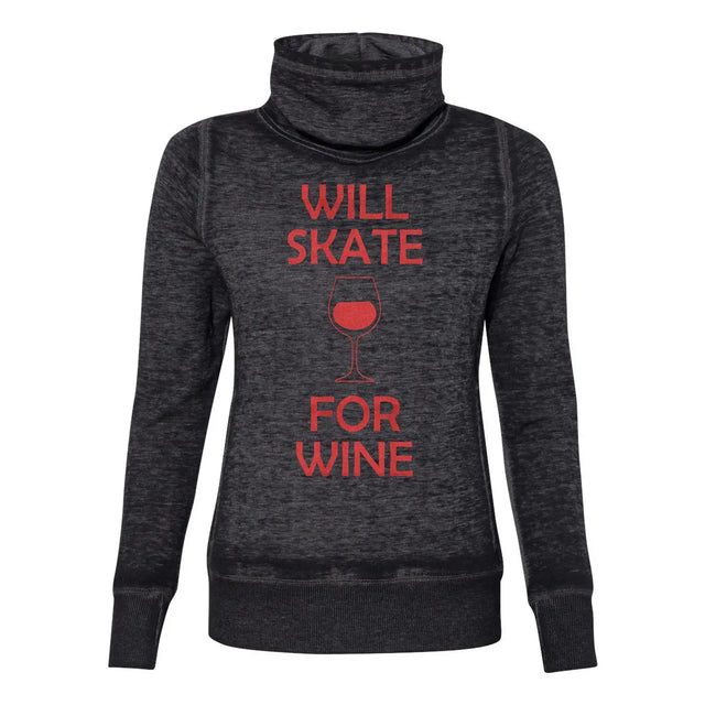 Will Skate For Wine Cowl Neck Sweatshirt Adults Skate Too LLC