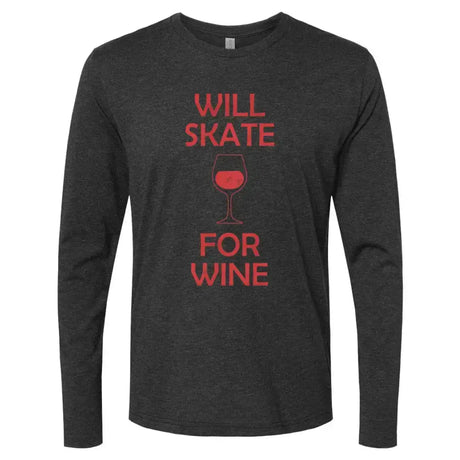 Will Skate For Wine Unisex Long Sleeve Crew Adults Skate Too LLC