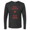 Will Skate For Wine Long Sleeve