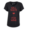Will Skate For Wine Dolman Tee
