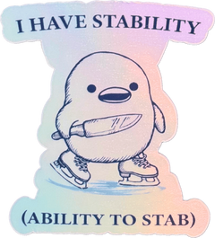 I Have Stability (Ability to Stab) Holographic Sticker