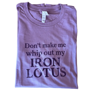 Don't Make Me Whip Out My Iron Lotus Chameleon Purple Tee - M - OneofOne