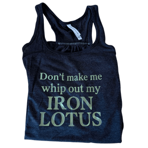 Don't Make Me Whip Out My Iron Lotus Chameleon Green Tank - L - OneofOne