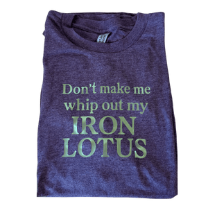 Don't Make Me Whip Out My Iron Lotus Chameleon Green Tee - L - OneofOne