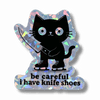 Be Careful I Have Knife Shoes Cat Sticker