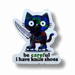 Be Careful I Have Knife Shoes Cat Sticker