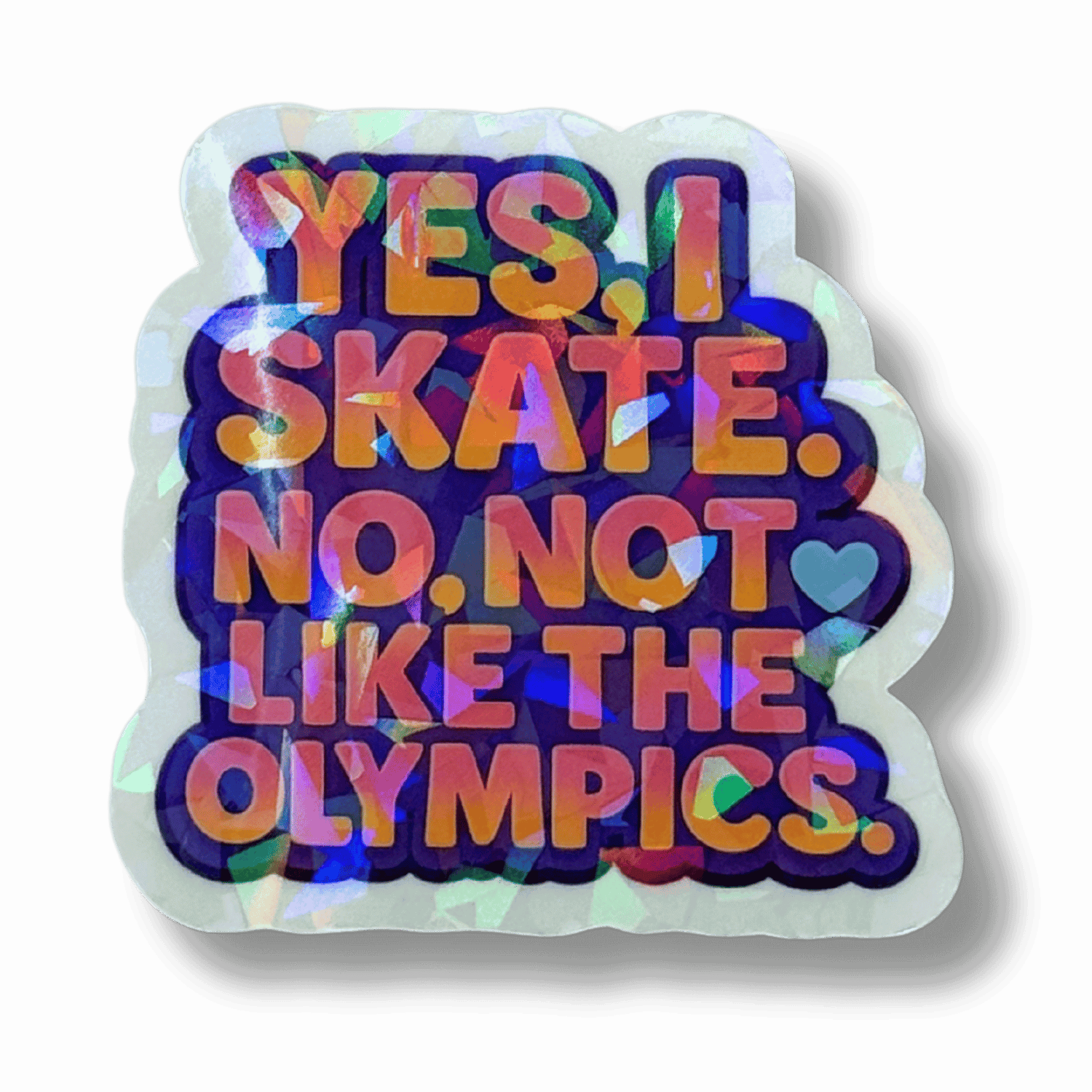 Yes I Skate Not Like That Holo Sticker