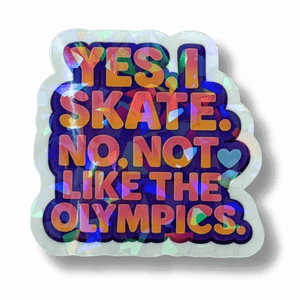 Yes I Skate Not Like That Holo Sticker