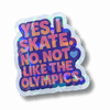 Yes I Skate Not Like That Holo Sticker