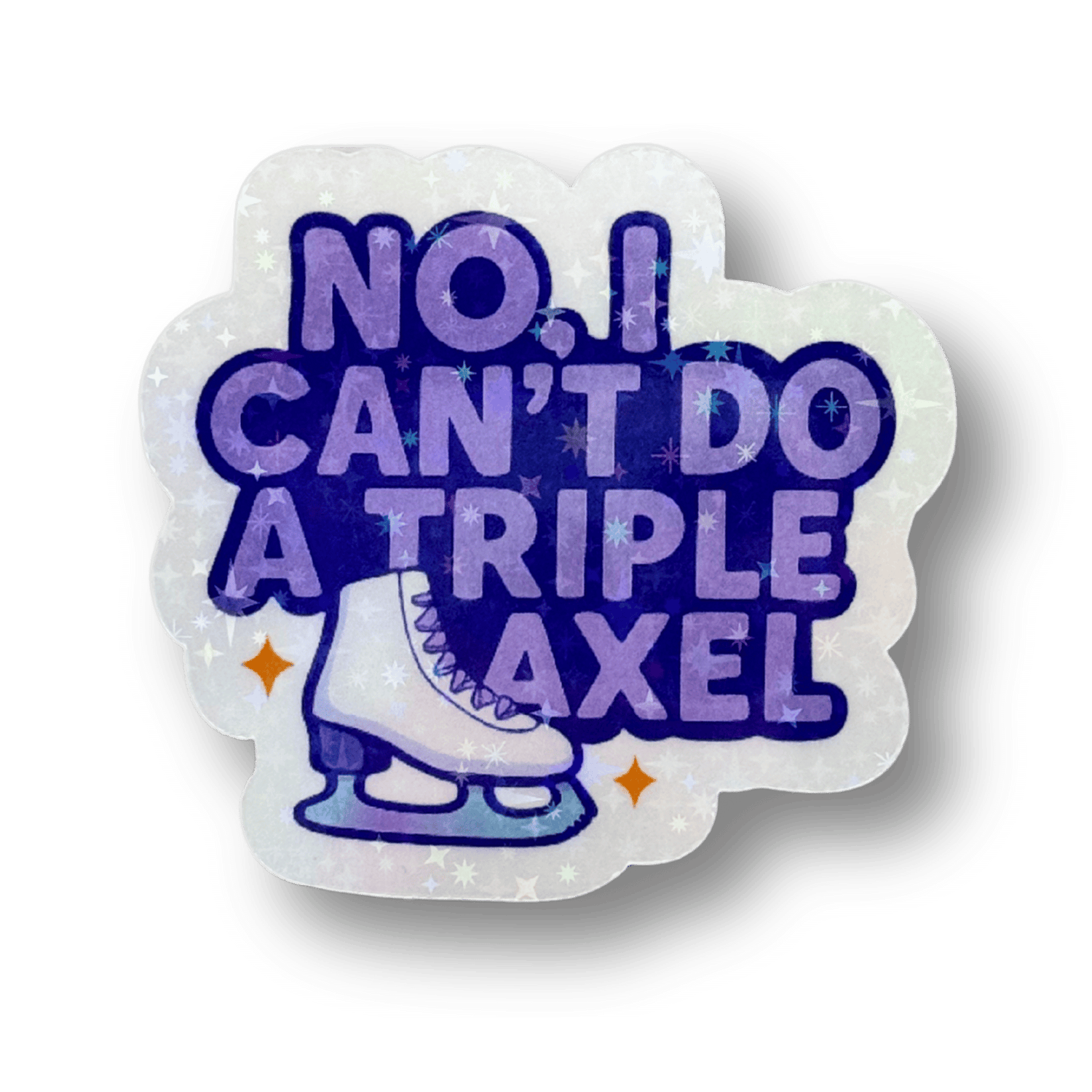 No, I Can't Do A Triple Axel Holo Stickers