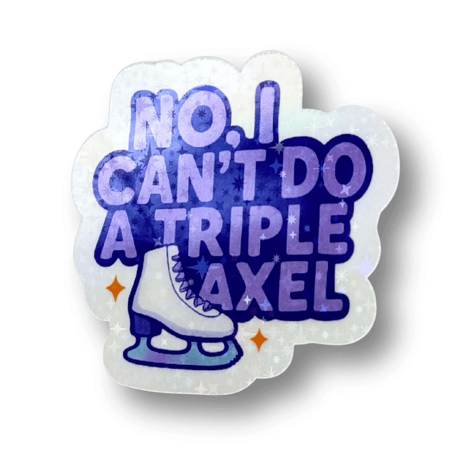 No, I Can't Do A Triple Axel Holo Stickers
