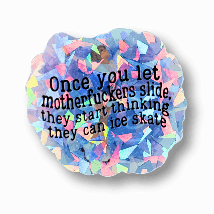 Once You Let M*therf*ckers Slide Cracked Ice Holo Sticker
