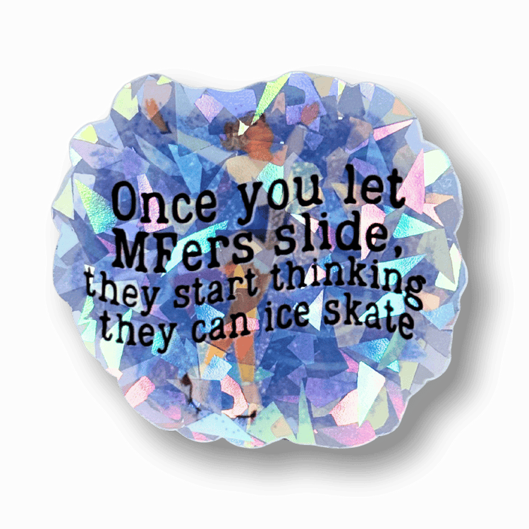 Once You Let MFers Slide Cracked Ice Holo Sticker