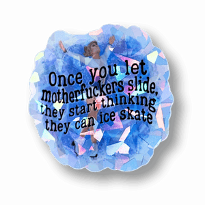 Once You Let M*therf*ckers Slide Cracked Ice Holo Sticker