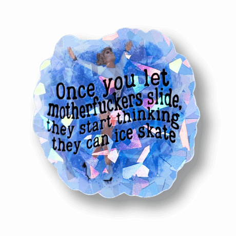 Once You Let M*therf*ckers Slide Cracked Ice Holo Sticker