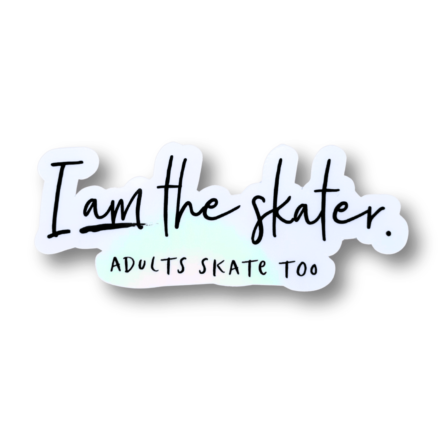 I AM the Skater Clear Holographic Sticker